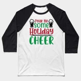 Pour Me Some Holiday Cheer Baseball T-Shirt